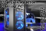 Uberclok Reactor Gaming PC Video