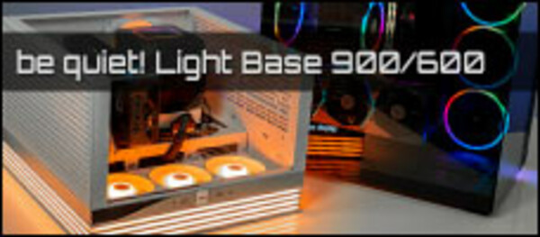 be quiet Light Base 900 und be quiet Light Base 600