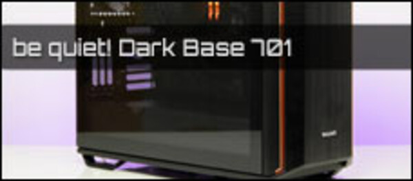 be quiet Dark Base 701